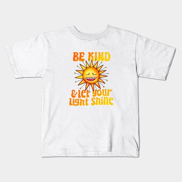 Be Kind And Let Your Light Shine Kids T-Shirt by BDAZ